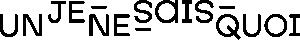 UN JE NE SAIS QUOI